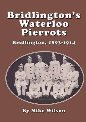 Bridlington's Waterloo Pierrots de Mike Wilson