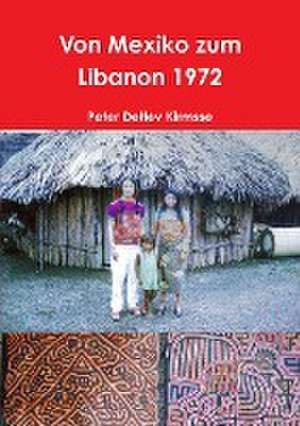 Von Mexiko zum Libanon 1972 de Peter Detlev Kirmsse