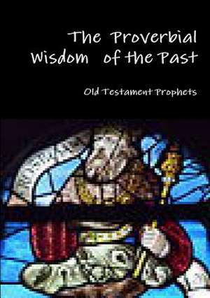 The Proverbial Wisdom of the Past de Old Testament Prophets