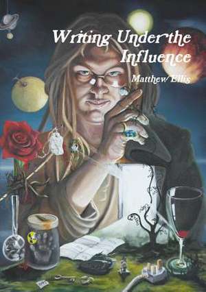 Writing Under the Influence de Matthew Ellis