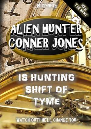 Alien Hunter Conner Jones - Shift of Tyme de M. Drewery