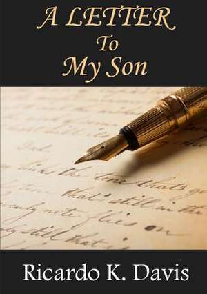 A Letter to My Son de Ricardo K. Davis