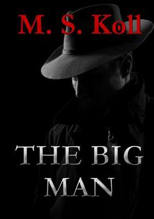 The Big Man de M. S. Koll