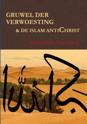 Gruwel Der Verwoesting & de Islam Antichrist de Terra Nova Christiana