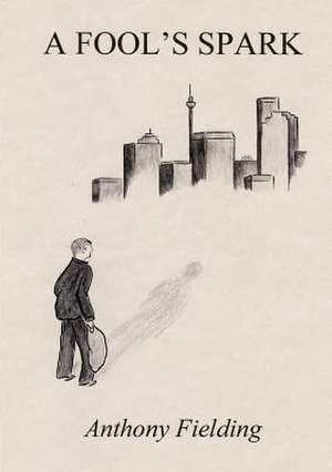 A Fool's Spark de Anthony Fielding