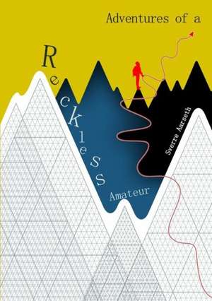 Adventures of a Reckless Amateur de Sverre Aarseth