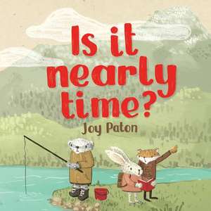 Is It Nearly Time? de Joy Paton