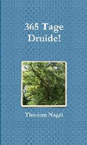 365 Tage Druide! de Thorsten Nagel