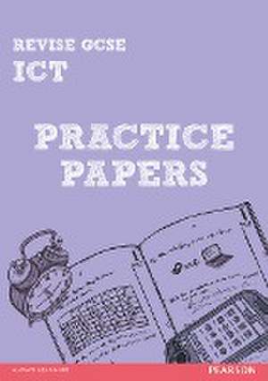 Dunn, L: Pearson Revise GCSE ICT Practice Papers - for 2025, de Luke Dunn