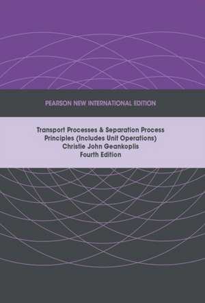 Transport Processes and Separation Process Principles (Includes Unit Operations), Pearson New International Edition de Christie Geankoplis