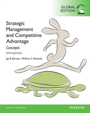 Strategic Management and Competitive Advantage: Concepts, Global Edition de Jay B. Barney