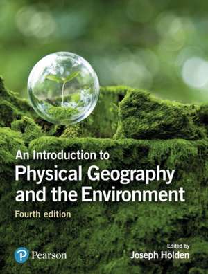 Introduction to Physical Geography and the Environment, An de Joseph Holden