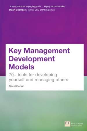 Key Management Development Models: 70+ Tools for Developing Yourself and Managing Others de BSC Cotton, David