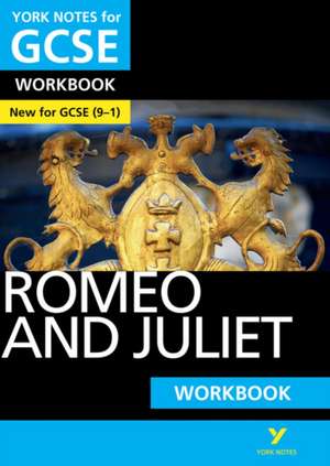 Romeo and Juliet: York Notes for GCSE Workbook: The ideal way to catch up, test your knowledge and feel ready for 2025 and 2026 assessments and exams de Susannah White