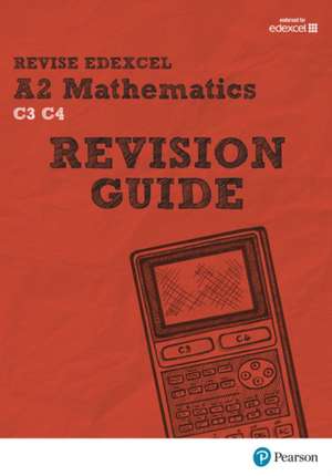 REVISE Edexcel A2 Mathematics Revision Guide de Harry Smith