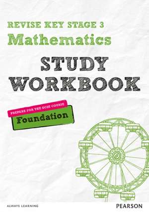 Pearson REVISE Key Stage 3 Maths (Foundation) Study Workbook for preparing for GCSEs in 2025 and 2026 de Bobbie Johns