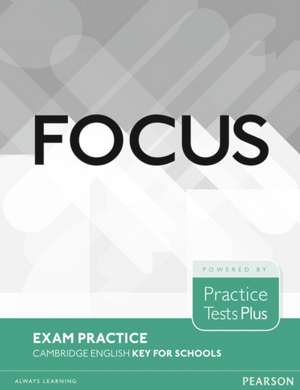 Focus Exam Practice: Cambridge English Key for Schools de Rosemary Aravanis