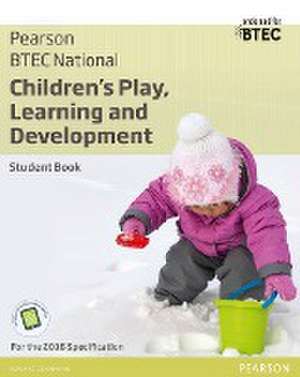 BTEC National Children's Play, Learning and Development Student Book de Brenda Baker