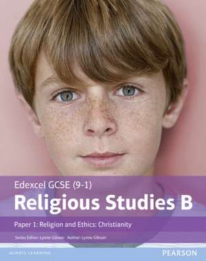 Edexcel GCSE (9-1) Religious Studies B Paper 1: Religion and Ethics - Christianity Student Book de Lynne Gibson