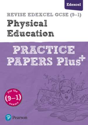 Pearson REVISE Edexcel GCSE (9-1) Physical Education Practice Papers Plus: For 2024 and 2025 assessments and exams (Revise Edexcel GCSE Physical Education 16)