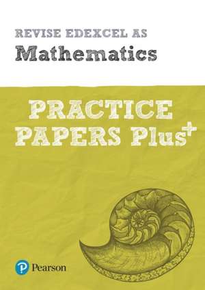 Pearson REVISE Edexcel AS Maths: Practice Papers Plus - for 2025 and 2026 exams