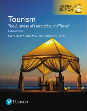 Tourism: The Business of Hospitality and Travel, Global Edition de Cathy Hsu