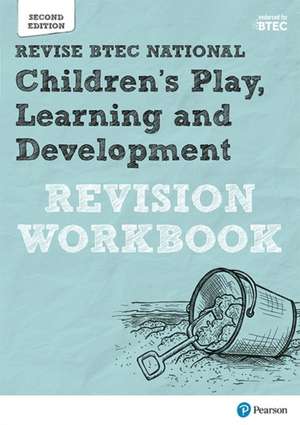 Pearson REVISE BTEC National Children's Play, Learning and Development Revision Workbook - for 2025 exams de Brenda Baker