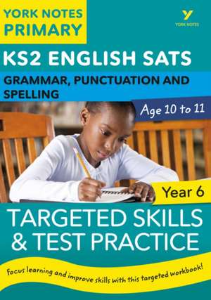 English SATs Grammar, Punctuation and Spelling Targeted Skills and Test Practice for Year 5: York Notes for KS2 catch up, revise and be ready for 2025 exams de Elizabeth Walter