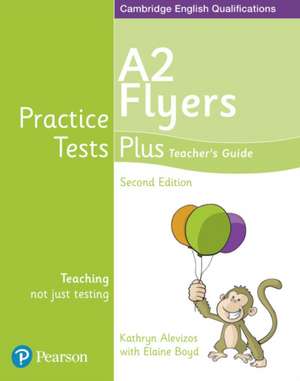 Young Learners English Flyers Practice Tests Plus 2nd Edition Teacher's Guide de Elaine Boyd