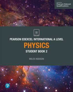 Pearson Edexcel International A Level Physics Student Book de Miles Hudson