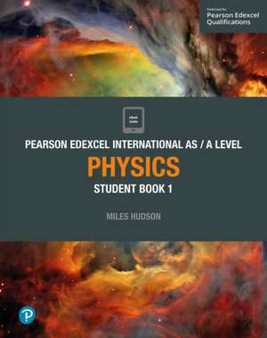 Pearson Edexcel International AS Level Physics Student Book de Miles Hudson