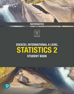 Pearson Edexcel International A Level Mathematics Statistics 2 Student Book de Harry Smith