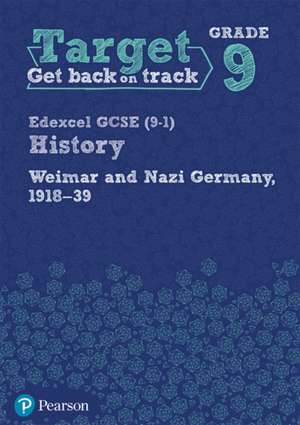 Target Grade 9 Edexcel GCSE (9-1) History Weimar and Nazi Germany, 1918-1939 Workbook