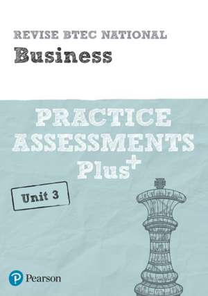 Pearson REVISE BTEC National Business Practice Plus U3 - for 2025 exams de Steve Jakubowski