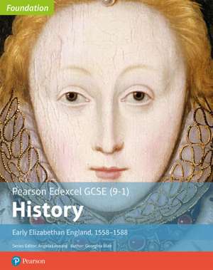 Edexcel GCSE (9-1) History Foundation Early Elizabethan England, 1558-88 Student Book de Georgina Blair