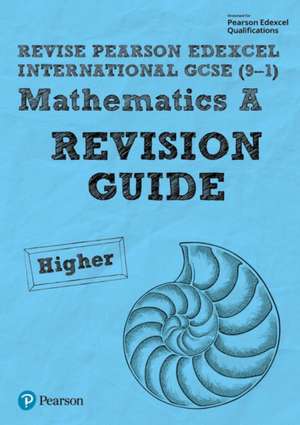 Pearson Edexcel International GCSE (9-1) Mathematics A Revision Guide - Higher de Harry Smith