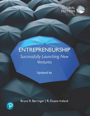 Entrepreneurship: Successfully Launching New Ventures, Updated Global Edition de Bruce Barringer