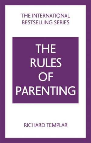 The Rules of Parenting: A Personal Code for Bringing Up Happy, Confident Children de Richard Templar