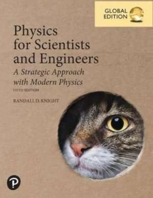 Physics for Scientists and Engineers: A Strategic Approach with Modern Physics, Global Edition de Randall Knight