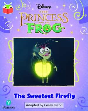 Bug Club Independent Phase 5 Unit 27: Disney The Princess and the Frog: The Sweetest Firefly