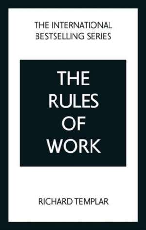 The Rules of Work: A definitive code for personal success de Richard Templar