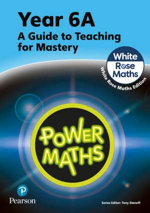 Power Maths Teaching Guide 6A - White Rose Maths edition de Josh Lury