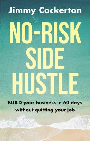 No Risk Side Hustle de Jimmy Cockerton