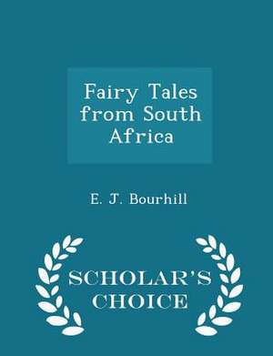 Fairy Tales from South Africa - Scholar's Choice Edition de E. J. Bourhill