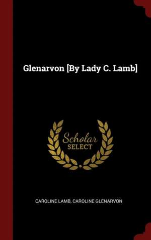 Glenarvon [By Lady C. Lamb] de Caroline Lamb