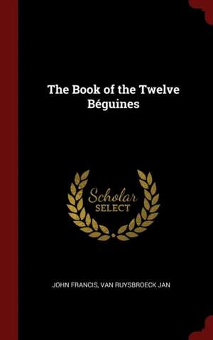 The Book of the Twelve Béguines de John Francis