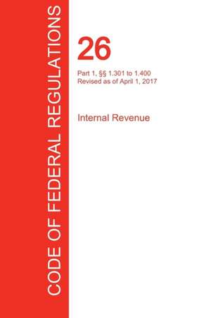 CFR 26, Part 1, §§ 1.301 to 1.400, Internal Revenue, April 01, 2017 (Volume 5 of 22)