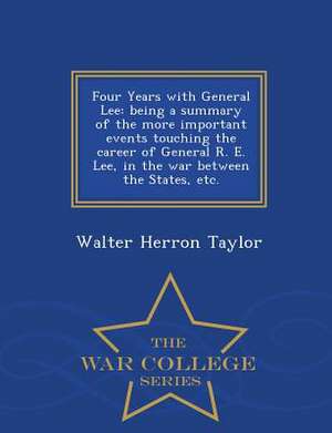 Four Years with General Lee de Walter Herron Taylor