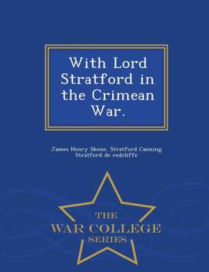 With Lord Stratford in the Crimean War. - War College Series de James Henry Skene