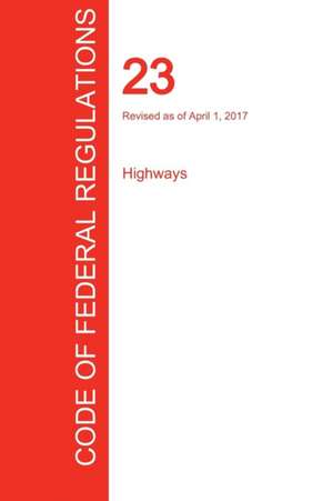 CFR 23, Highways, April 01, 2017 (Volume 1 of 1)